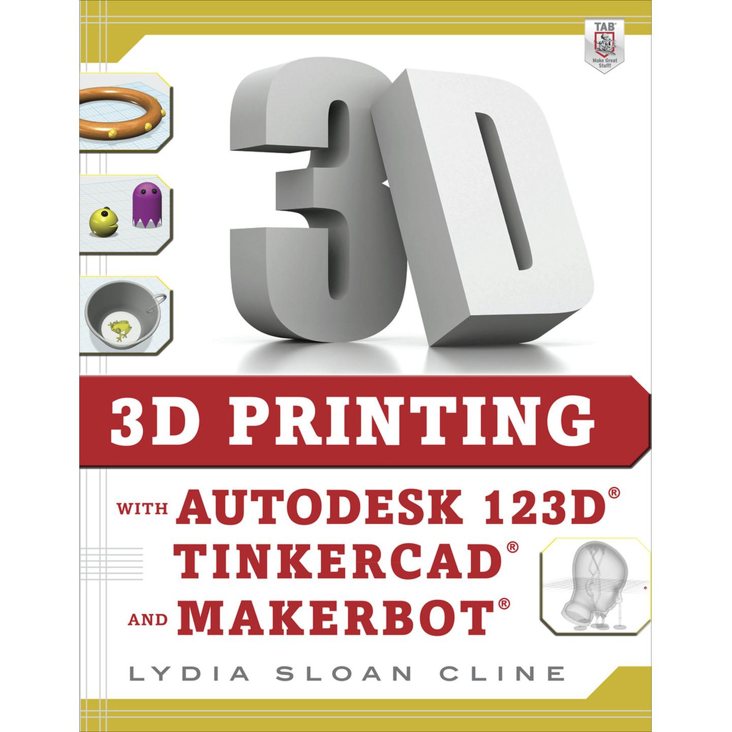 3D Printing with Autodesk 123D Tinkercad and Makerbot - Book