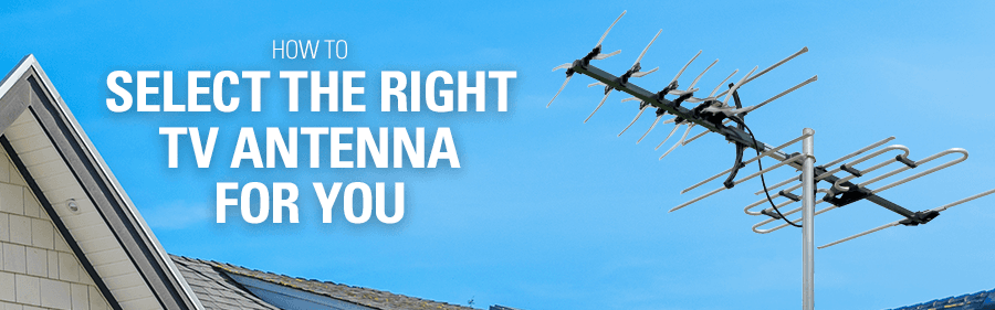 Choose the right antenna for you